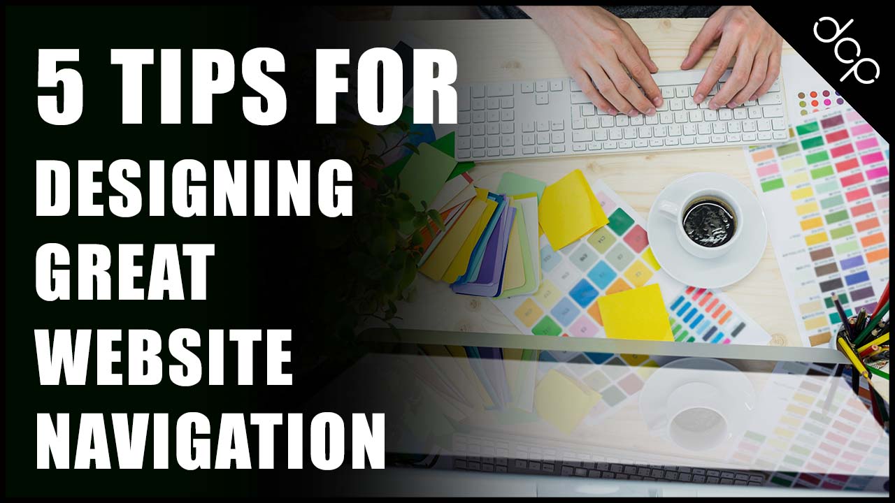 5 tips for designing great website navigation