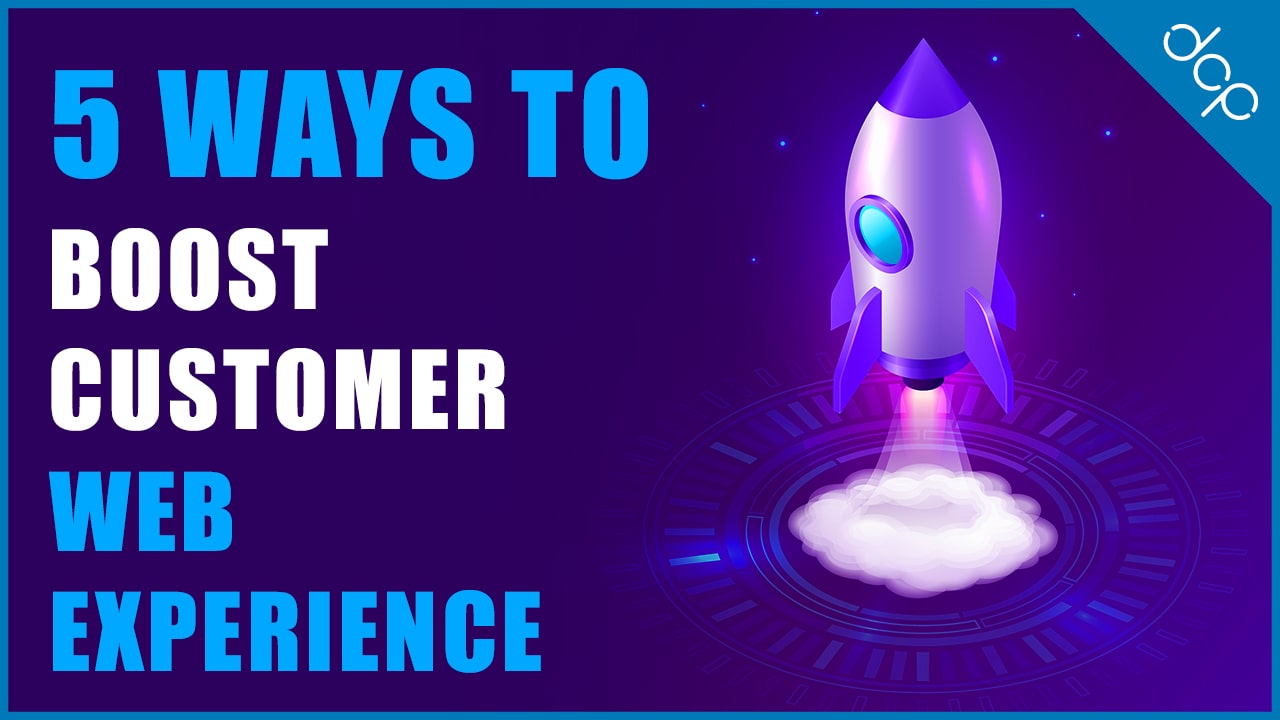 5 ways to boost customer web experience