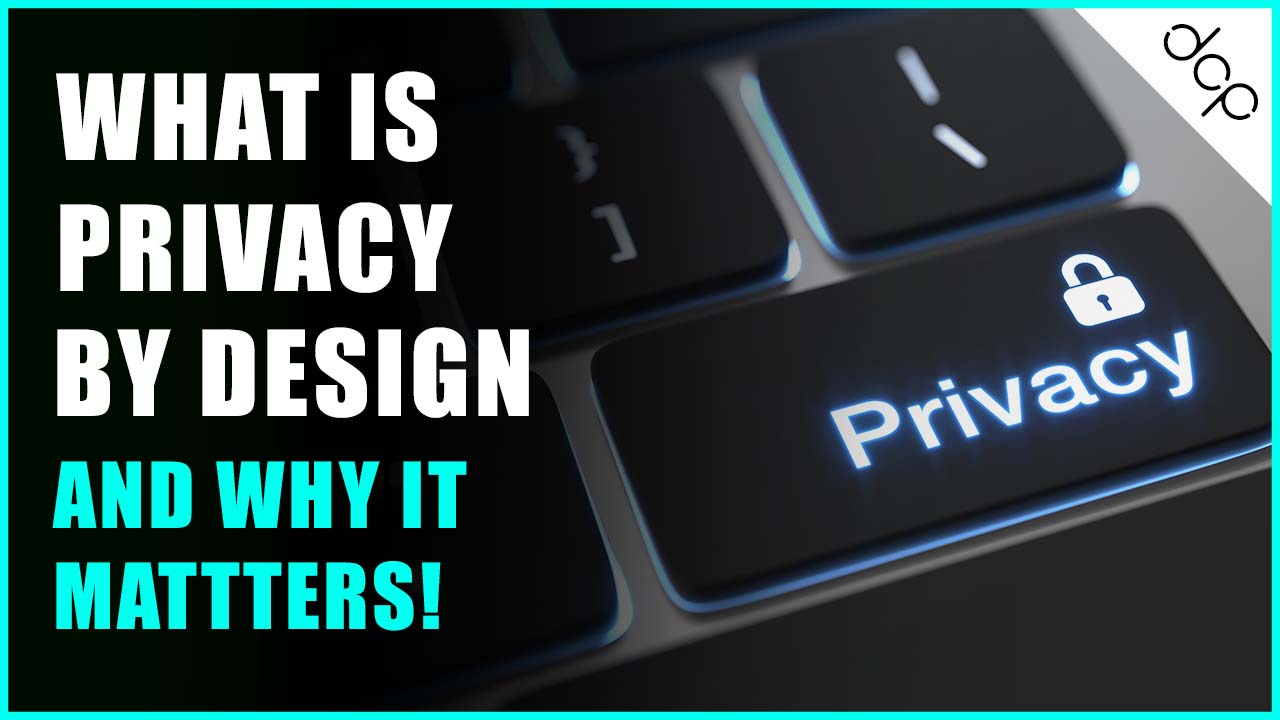 What is Privacy by Design in Web Development - And Why it Matters